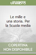 Le mille e una storia. Per la Scuola media (1) libro