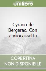 Cyrano de Bergerac. Con audiocassetta libro