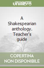 A Shakespearian anthology. Teacher's guide libro