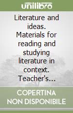 Literature and ideas. Materials for reading and studying literature in context. Teacher's guide libro