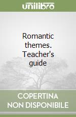 Romantic themes. Teacher's guide libro