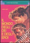 Il mondo degli dei e degli eroi libro