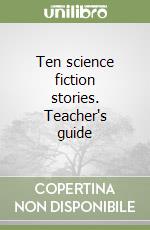 Ten science fiction stories. Teacher's guide libro