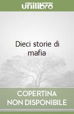 Dieci storie di mafia libro