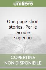 One page short stories. Per le Scuole superiori libro