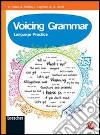 Voicing grammar. Per le Scuole superiori. Con espansione online libro