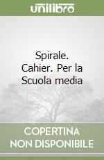 Spirale. Cahier. Per la Scuola media (1) libro