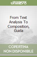 From Text Analysis To Composition, Guida libro