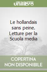 Le hollandais sans peine. Letture per la Scuola media libro