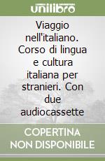 Viaggio nell'italiano. Corso di lingua e cultura italiana per stranieri. Con due audiocassette libro