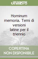 Hominum memoria. Temi di versioni latine per il triennio libro