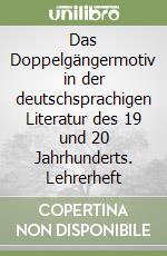 Das Doppelgängermotiv in der deutschsprachigen Literatur des 19 und 20 Jahrhunderts. Lehrerheft libro