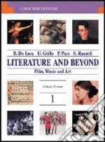 Literature and beyond. Film; music and art. Per le Scuole superiori. Con espansione online. Vol. 1: A basic course libro