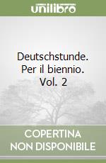 Deutschstunde. Per il biennio. Vol. 2 libro