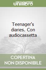 Teenager's diaries. Con audiocassetta libro