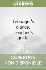 Teenager's diaries. Teacher's guide libro