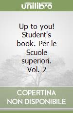 Up to you! Student's book. Per il biennio (2)