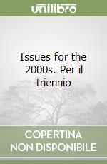 Issues for the 2000s. Per il triennio libro