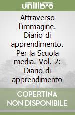 Attraverso l'immagine. Diario di apprendimento. Per la Scuola media. Vol. 2: Diario di apprendimento libro