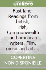 Fast lane. Readings from british, irish, Commonwealth and american writers. Film, music and art. Teacher's guide. Per gli Ist. Tecnici libro
