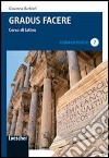 Gradus facere. Corso di latino. Teoria ed esercizi. Per i Licei e gli Ist. magistrali. Con espansione online libro