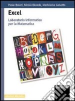 Excel. Laboratorio informatico per la matematica. Per le Scuole superiori