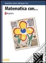 Matematica con... algebra. Per le Scuole superiori libro