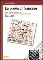 La prova di francese. Guida al nuovo esame di Stato. Per i Licei e gli Ist. Sperimentali a indirizzo linguistico