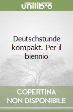 Deutschstunde kompakt. Per il biennio libro