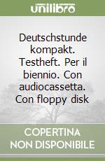 Deutschstunde kompakt. Testheft. Per il biennio. Con audiocassetta. Con floppy disk libro