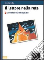 Il lettore nella rete. Grammatiche testuali e pratiche di scrittura. Per le Scuole libro