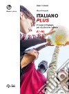 Italiano plus. Imparare l'italiano per studiare in italiano. Livello A1-A2 libro