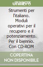 Strumenti per l'italiano. Moduli operativi per il recupero e il potenziamento. Per il biennio. Con CD-ROM libro