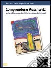 Comprendere Auschwitz. Materiali e proposte di lavoro interdisciplinari. Per le Scuole superiori libro