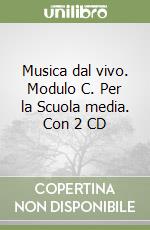 Musica dal vivo. Modulo C. Per la Scuola media. Con 2 CD libro