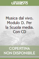 Musica dal vivo. Modulo D. Per la Scuola media. Con CD libro