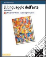 Il linguaggio dell`arte. Vol. B: Temi dell`operare artistico. Per le Scuole superiori. Con espansione online libro usato