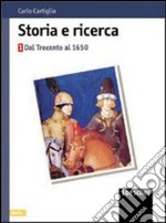 Storia e ricerca. Per le Scuole superiori libro