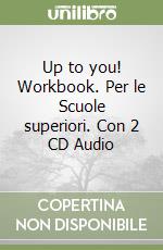 Up to you! Workbook. Con 2 CD Audio. Per le Scuole superiori (2)