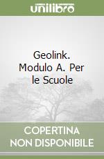 Geolink. Modulo A. Per le Scuole libro