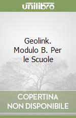 Geolink. Modulo B. Per le Scuole libro