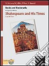 Shakespeare and his times. Per i Licei e gli Ist. Magistrali libro