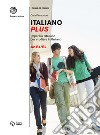 Italiano plus. Imparare l'italiano per studiare in italiano. Livello A2-B1/B2. Vol. 2 libro di Mezzadri Marco Pieraccioni Gaia