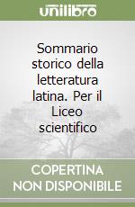 Sommario storico della letteratura latina. Per il Liceo scientifico libro