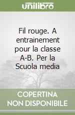 Fil rouge. A entrainement pour la classe A-B. Per la Scuola media libro