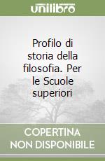 Profilo di storia della filosofia. Per le Scuole superiori libro