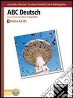 ABC Deutsch. Stufen A2-B1. Per le Scuole superiori libro