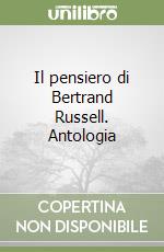 Il pensiero di Bertrand Russell. Antologia libro