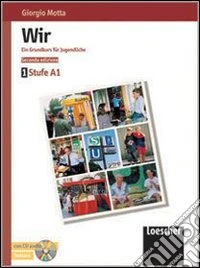 Wir. Kursbuch-Arbeitsbuch. Stufe A1. Per la Scuola media. Con CD Audio libro