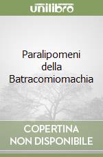 Paralipomeni della Batracomiomachia